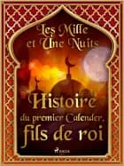 Histoire du premier calender, fils de roi