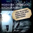 "Jag skjuter", sade han som hämnades med mord
