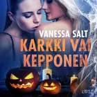 Karkki vai kepponen - eroottinen novelli af Vanessa Salt