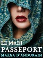 Le Mari Passeport af Marga d'Andurain