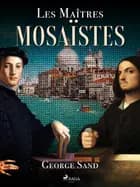 Les Maîtres Mosaïstes af George Sand