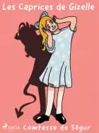 Les Caprices de Gizelle af Comtesse de Ségur