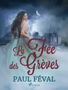 La Fée des Grèves af Paul Féval