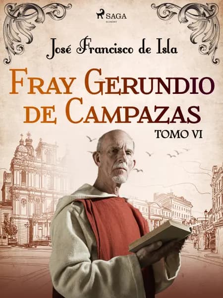 Fray Gerundio de Campazas. Tomo VI af José Francisco de Isla