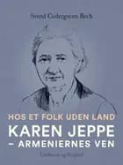 Hos et folk uden land. Karen Jeppe - armeniernes ven af Svend Cedergreen Bech