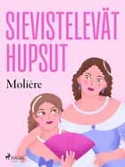 Sievistelevät hupsut af Molière