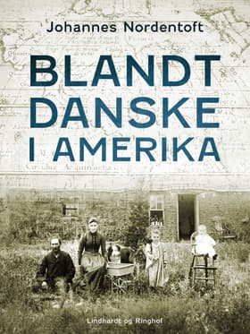 Blandt danske i Amerika af Johannes Nordentoft