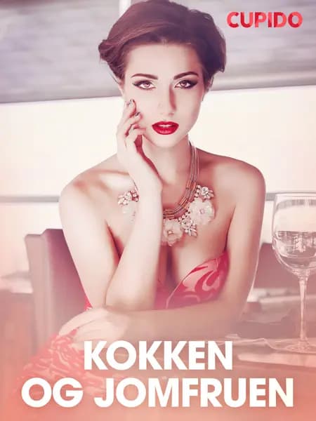 Kokken og jomfruen - erotiske noveller af Cupido
