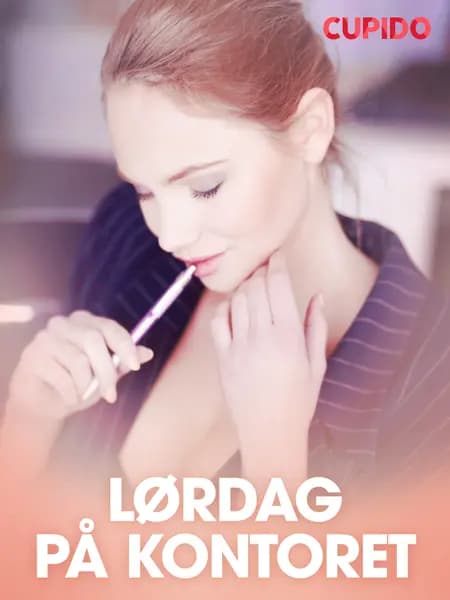 Lørdag på kontoret - erotiske noveller af Cupido