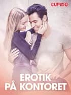 Erotik på kontoret – erotisk novelle af Cupido