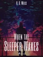 When the Sleeper Wakes