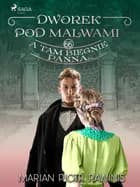 Dworek pod Malwami 66 - A tam biegnie panna... af Marian Piotr Rawinis