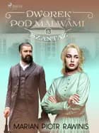 Dworek pod Malwami 13 - Szantaż af Marian Piotr Rawinis