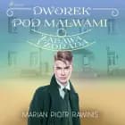 Dworek pod Malwami 6 - Zabawa i zdrada af Marian Piotr Rawinis