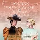 Dworek pod Malwami 10 - Zranione dusze af Marian Piotr Rawinis