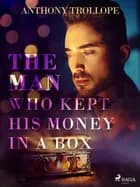 The Man Who Kept His Money in a Box af Anthony Trollope