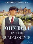 John Bull on the Guadalquivir af Anthony Trollope