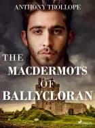 The Macdermots of Ballycloran af Anthony Trollope