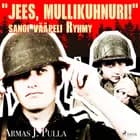 ''Jees, mullikuhnuri!'' sanoi vääpeli Ryhmy af Armas J. Pulla