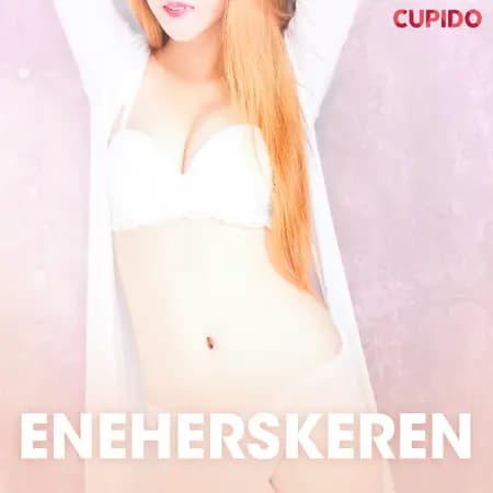 Eneherskeren - erotiske noveller af Cupido