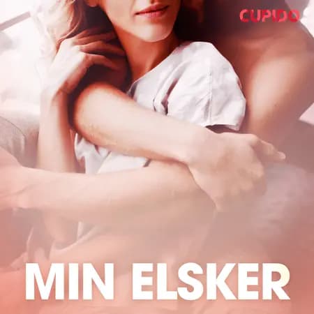 Min elsker - erotiske noveller af Cupido