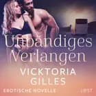 Unbändiges Verlangen - Erotische Novelle af Vicktoria Gilles