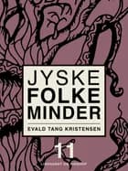 Jyske folkeminder. Bind 11 af Evald Tang Kristensen