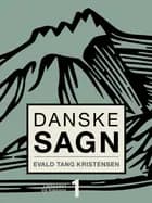 Danske sagn. Bind 1 af Evald Tang Kristensen