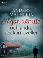 Någon där ute och andra deckarnoveller