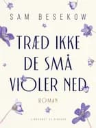 Træd ikke de små violer ned