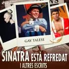 Sinatra està refredat i altres escrits af Gaty Talese
