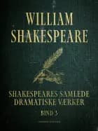 Shakespeares samlede dramatiske værker. Bind 3 af William Shakespeare