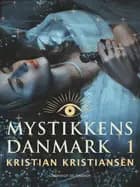 Mystikkens Danmark. Bind 1 af Kristian Kristiansen