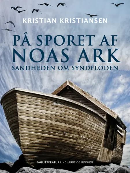 På sporet af Noas ark. Sandheden om syndfloden af Kristian Kristiansen
