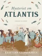 Mysteriet om Atlantis af Kristian Kristiansen