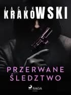 Przerwane śledztwo af Jacek Krakowski