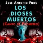 Los dioses muertos (Canto de Prometeo)