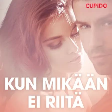 Kun mikään ei riitä - eroottinen novelli af Cupido