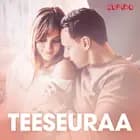 Teeseuraa – eroottinen novelli