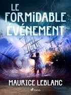 Le Formidable Événement af Maurice Leblanc