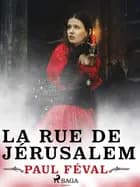 La Rue de Jérusalem af Paul Féval