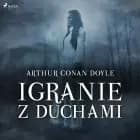 Igranie z duchami af Arthur Conan Doyle