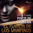 Piscis de Zhintra: el planeta de los vampiros af Víctor Conde