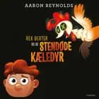 Rex Dexter og de stendøde kæledyr af Aaron Reynolds