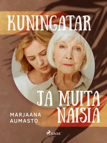 Kuningatar ja muita naisia af Marjaana Aumasto