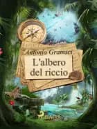 L'albero del riccio af Antonio Gramsci