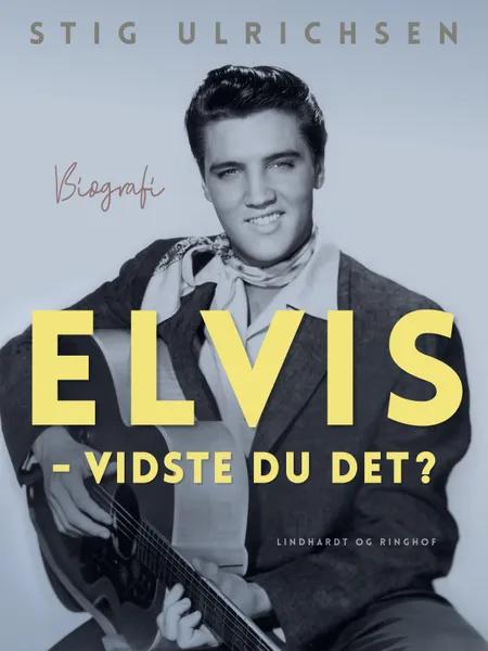 Elvis - Vidste du det? af Stig Ulrichsen
