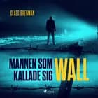 Mannen som kallade sig Wall af Claes Brenman