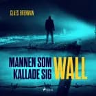 Mannen som kallade sig Wall af Claes Brenman