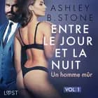 Entre le jour et la nuit 1 : Un homme mûr - Une nouvelle érotique af Ashley B. Stone